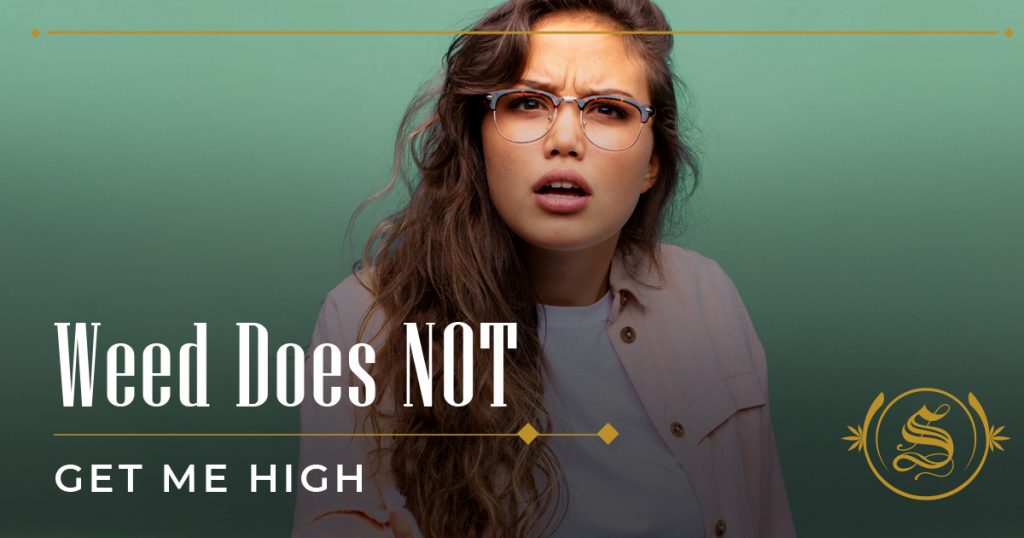 Weed Does NOT Get Me High