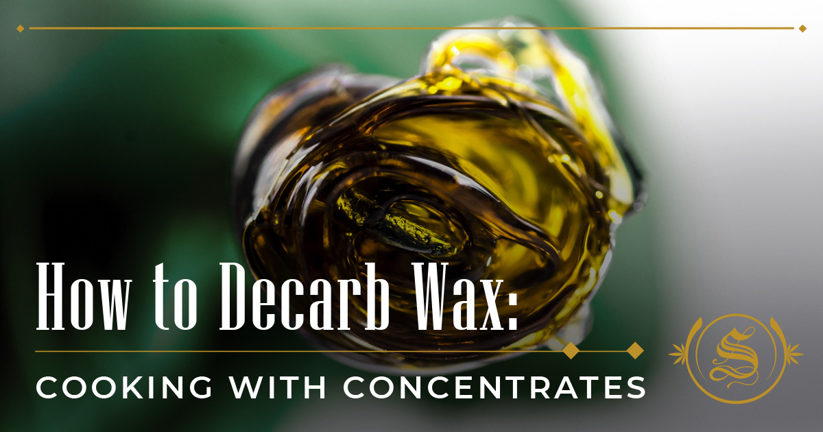 How to Decarb Wax: Cooking With Concentrates