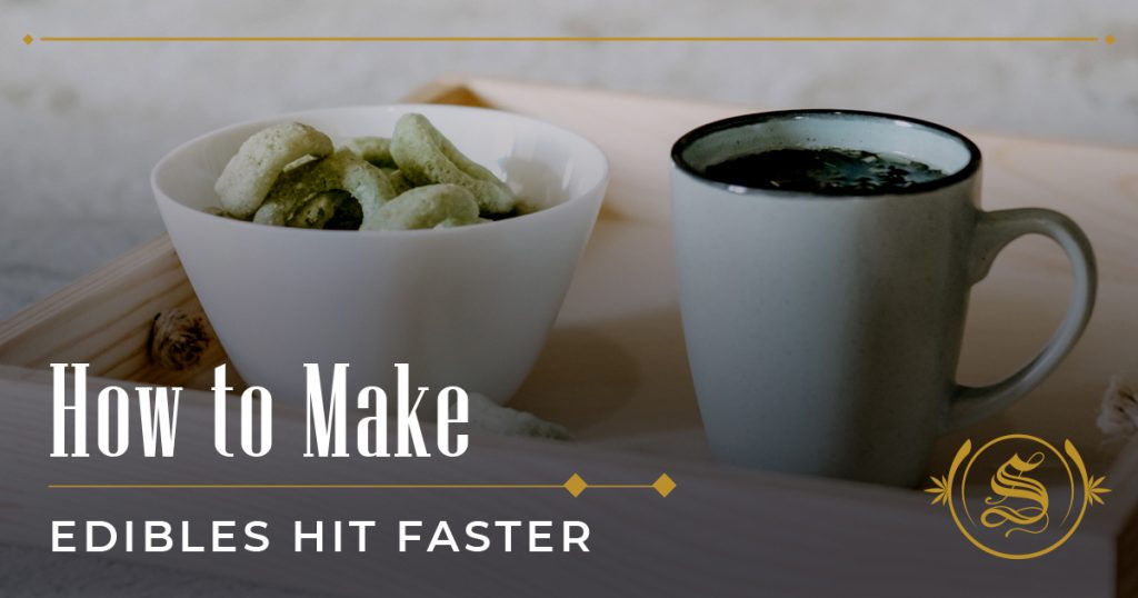 How to Make Edibles Hit Faster