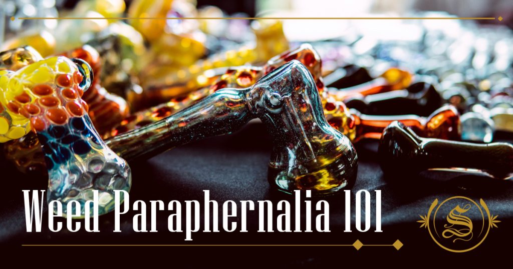 Weed Paraphernalia 101