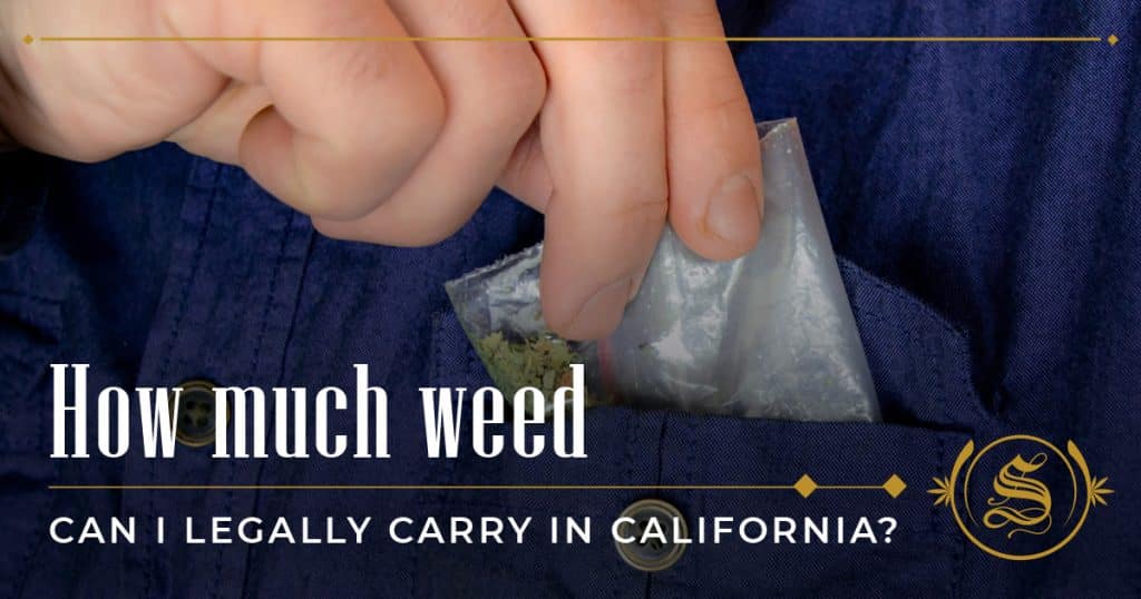 how much weed can you carry in california