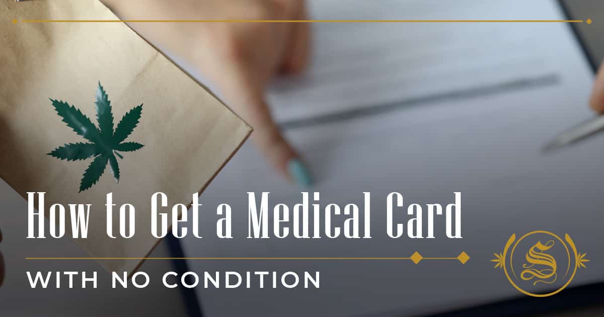 Legal Weed How To Get A Medical Card Without A Condition? The Sanctuary