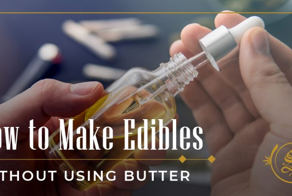How to Make Edibles without Using Butter