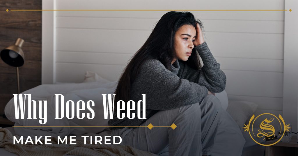 why does weed make me tired